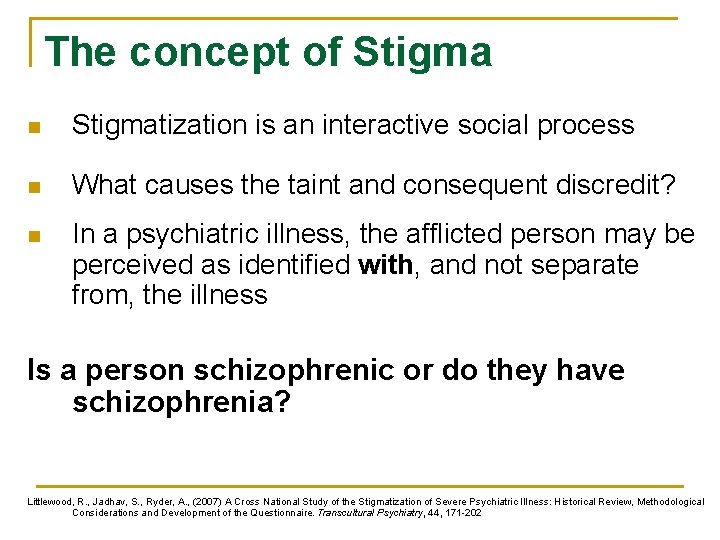 The concept of Stigma n Stigmatization is an interactive social process n What causes