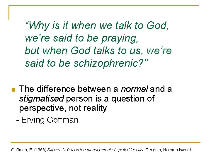 “Why is it when we talk to God, we’re said to be praying, but