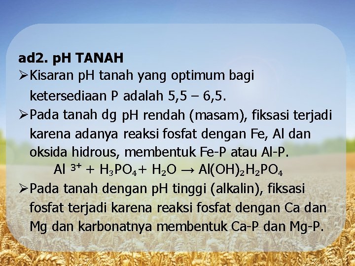 ad 2. p. H TANAH Kisaran p. H tanah yang optimum bagi ketersediaan P