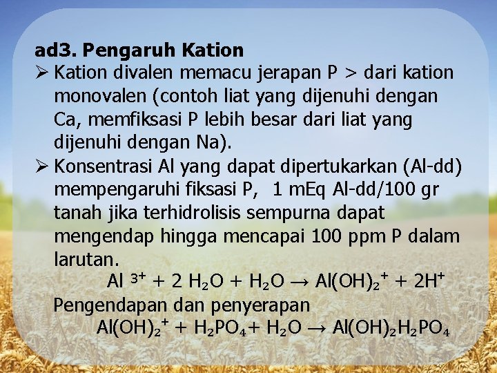 ad 3. Pengaruh Kation divalen memacu jerapan P > dari kation monovalen (contoh liat