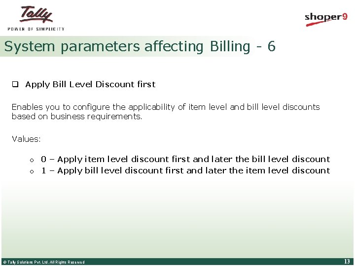 System parameters affecting Billing - 6 q Apply Bill Level Discount first Enables you