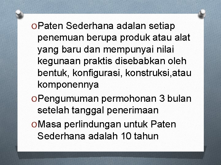 O Paten Sederhana adalan setiap penemuan berupa produk atau alat yang baru dan mempunyai