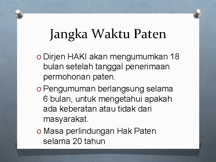 Jangka Waktu Paten O Dirjen HAKI akan mengumumkan 18 bulan setelah tanggal penerimaan permohonan