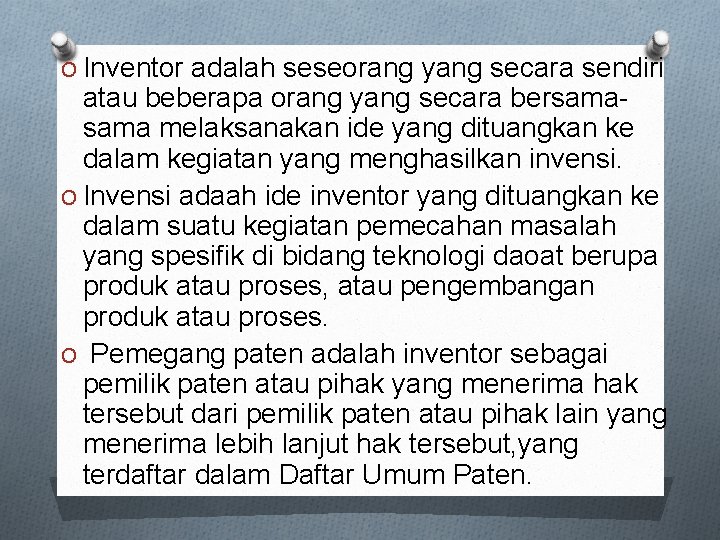 O Inventor adalah seseorang yang secara sendiri atau beberapa orang yang secara bersama melaksanakan