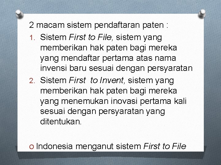 2 macam sistem pendaftaran paten : 1. Sistem First to File, sistem yang memberikan
