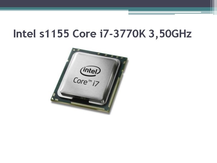 Intel s 1155 Core i 7 -3770 K 3, 50 GHz 