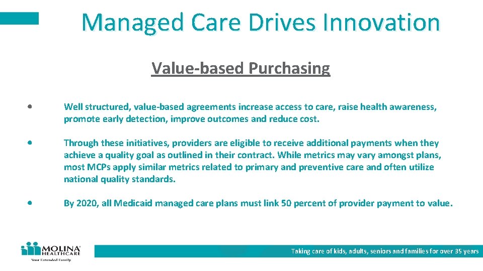Managed Care Drives Innovation Value-based Purchasing Well structured, value-based agreements increase access to care,