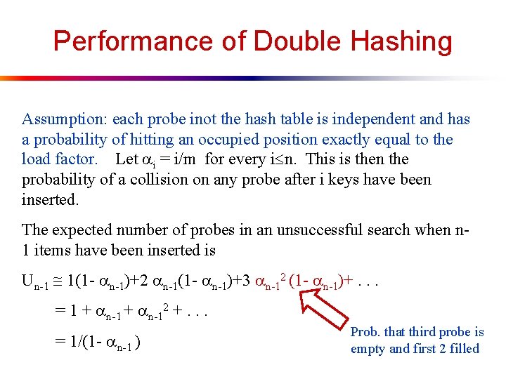 Performance of Double Hashing Assumption: each probe inot the hash table is independent and