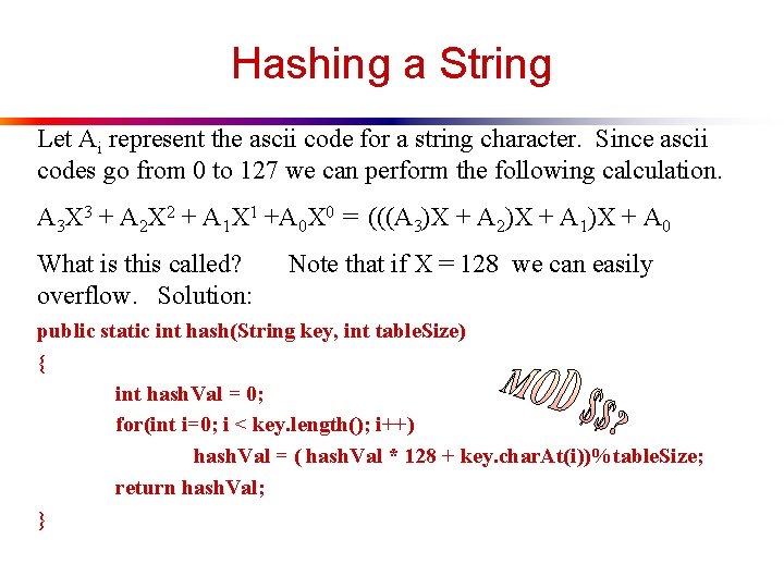 Hashing a String Let Ai represent the ascii code for a string character. Since