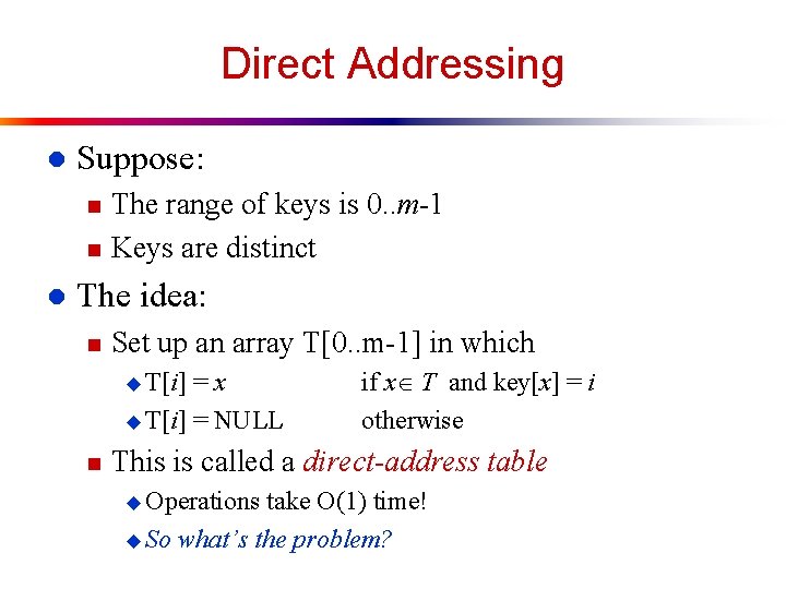 Direct Addressing l Suppose: n n l The range of keys is 0. .