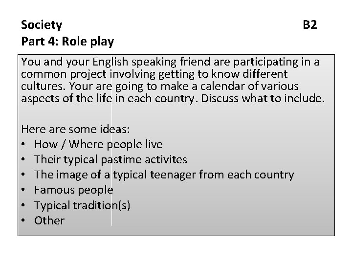 Society Part 4: Role play B 2 You and your English speaking friend are