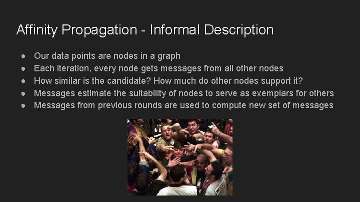 Affinity Propagation - Informal Description ● ● ● Our data points are nodes in