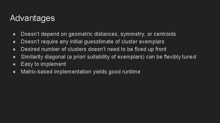 Advantages ● ● ● Doesn’t depend on geometric distances, symmetry, or centroids Doesn’t require