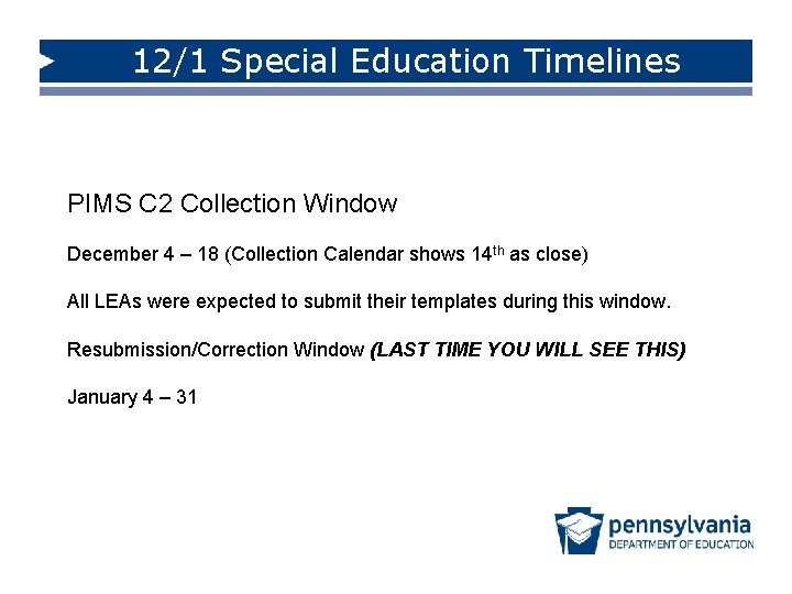 12/1 Special Education Timelines PIMS C 2 Collection Window December 4 – 18 (Collection