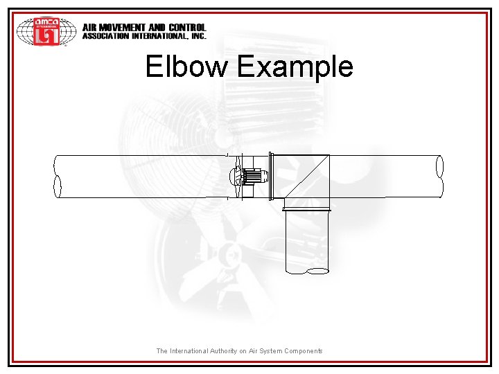 Elbow Example The International Authority on Air System Components 