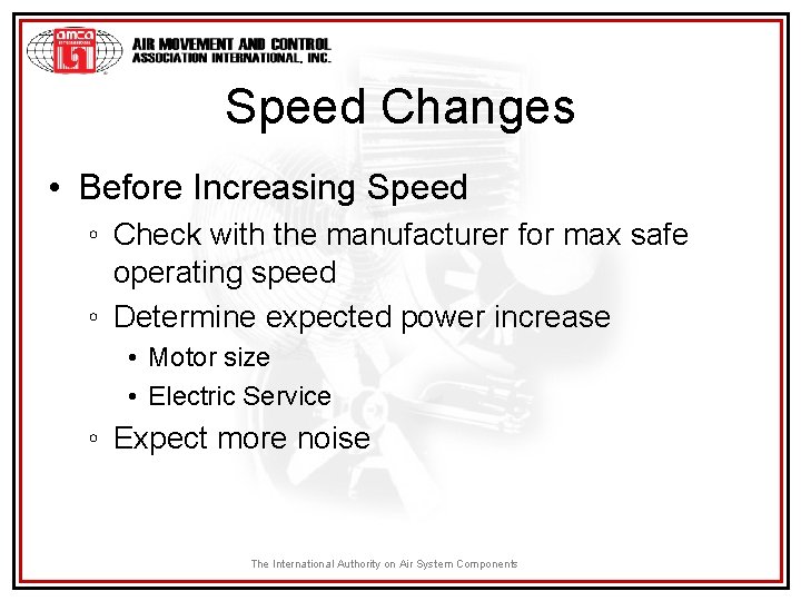 Speed Changes • Before Increasing Speed ◦ Check with the manufacturer for max safe