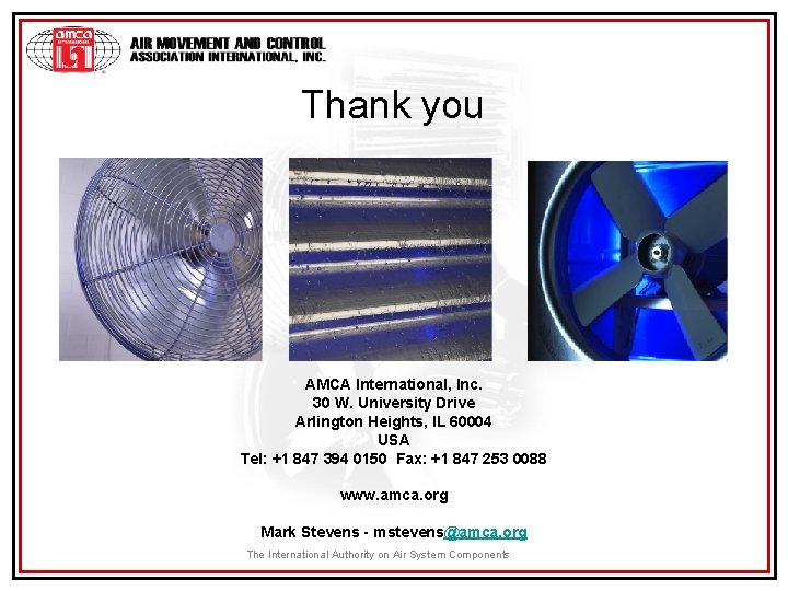 Thank you AMCA International, Inc. 30 W. University Drive Arlington Heights, IL 60004 USA