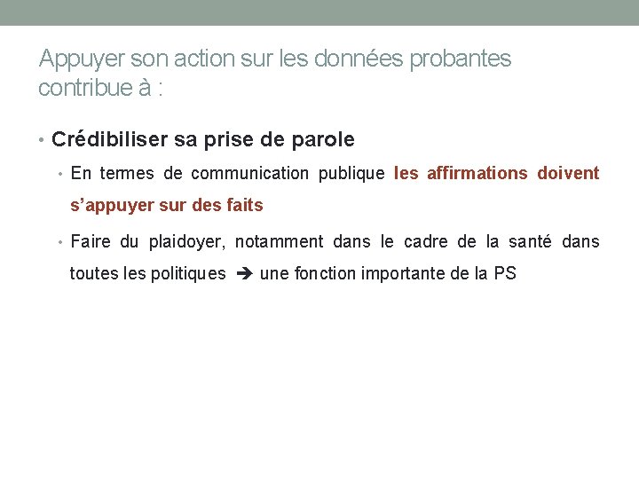 Appuyer son action sur les données probantes contribue à : • Crédibiliser sa prise