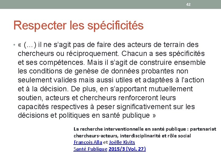 42 Respecter les spécificités • « (…) il ne s’agit pas de faire des