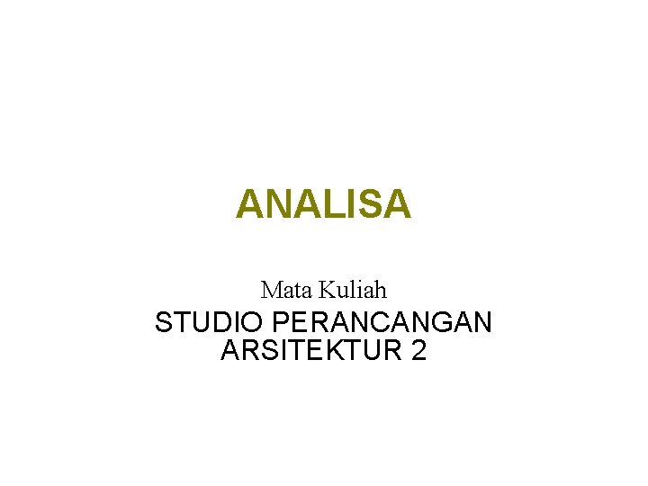 ANALISA Mata Kuliah STUDIO PERANCANGAN ARSITEKTUR 2 