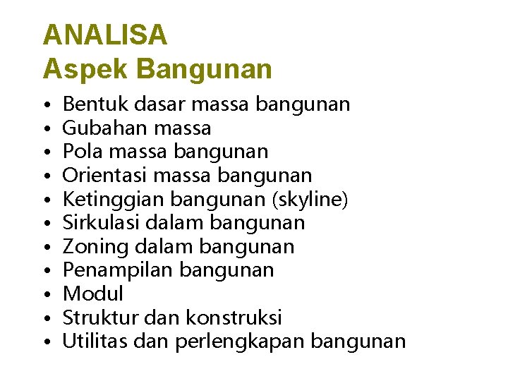 ANALISA Aspek Bangunan • • • Bentuk dasar massa bangunan Gubahan massa Pola massa