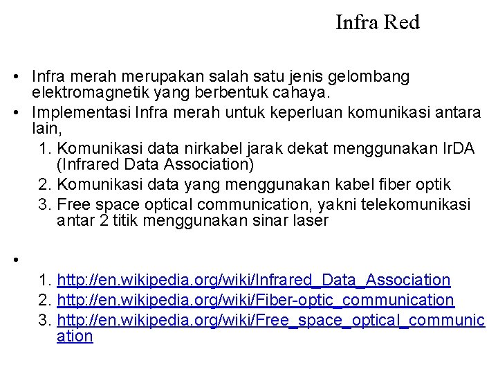 Infra Red • Infra merah merupakan salah satu jenis gelombang elektromagnetik yang berbentuk cahaya.