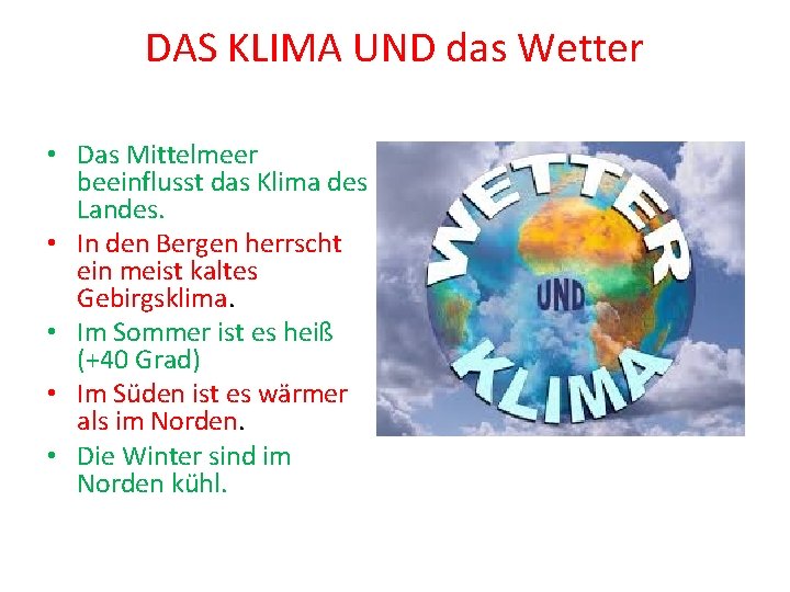 DAS KLIMA UND das Wetter • Das Mittelmeer beeinflusst das Klima des Landes. •