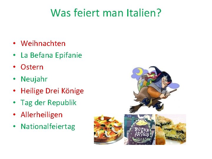 Was feiert man Italien? • • Weihnachten La Befana Epifanie Ostern Neujahr Heilige Drei