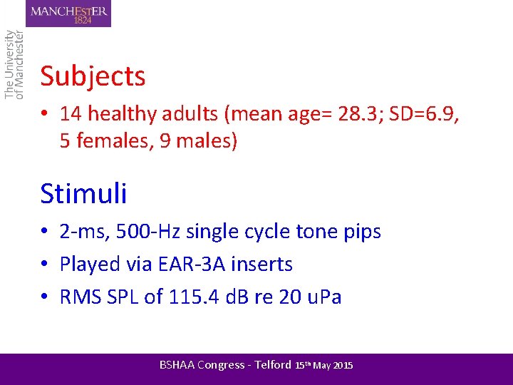 Subjects • 14 healthy adults (mean age= 28. 3; SD=6. 9, 5 females, 9