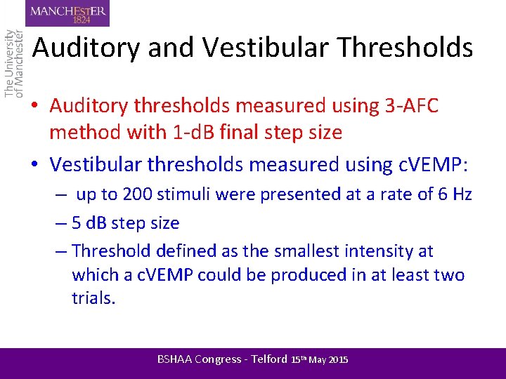 Auditory and Vestibular Thresholds • Auditory thresholds measured using 3 -AFC method with 1