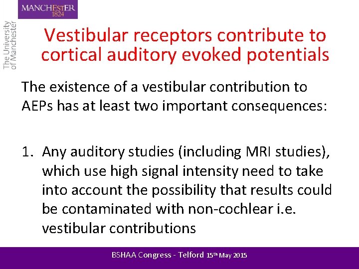 Vestibular receptors contribute to cortical auditory evoked potentials The existence of a vestibular contribution