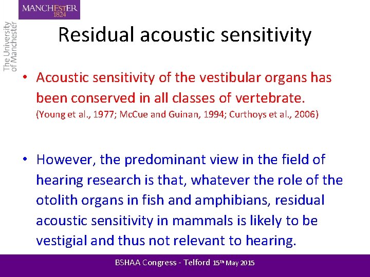 Residual acoustic sensitivity • Acoustic sensitivity of the vestibular organs has been conserved in