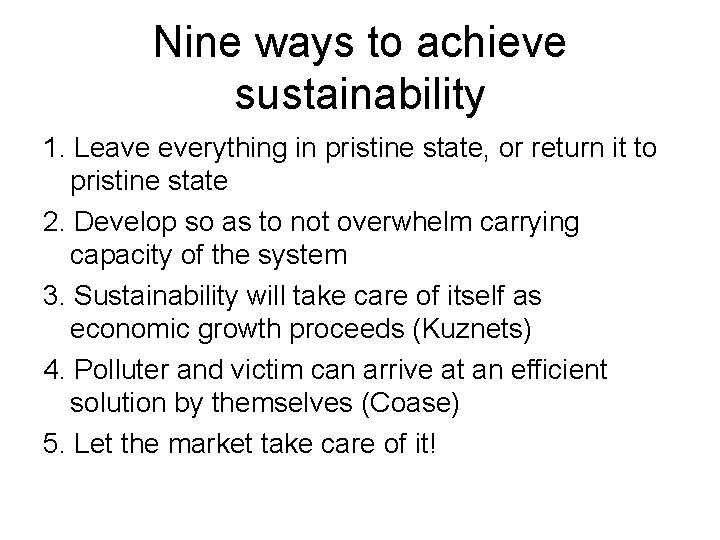 Nine ways to achieve sustainability 1. Leave everything in pristine state, or return it