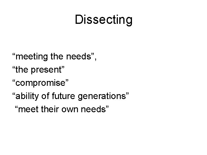 Dissecting “meeting the needs”, “the present” “compromise” “ability of future generations” “meet their own