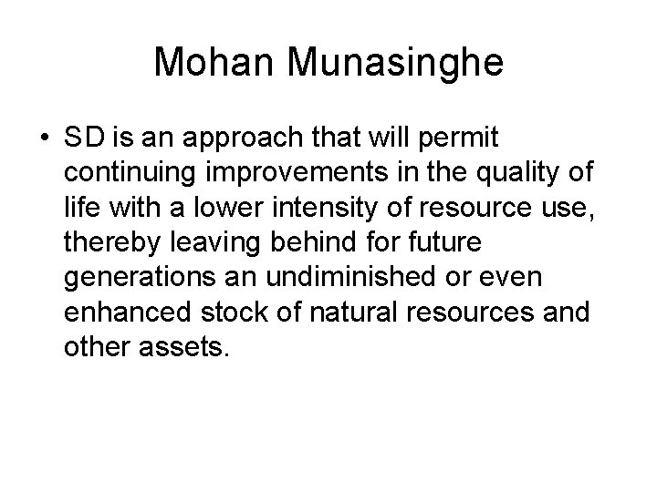 Mohan Munasinghe • SD is an approach that will permit continuing improvements in the