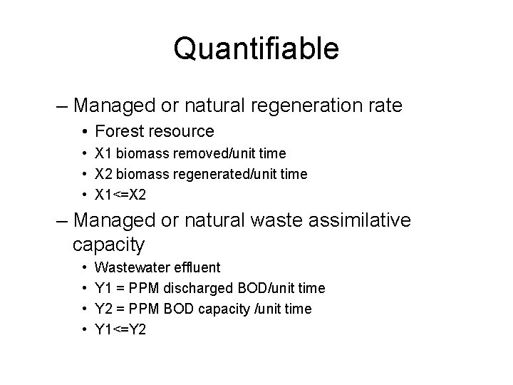 Quantifiable – Managed or natural regeneration rate • Forest resource • X 1 biomass