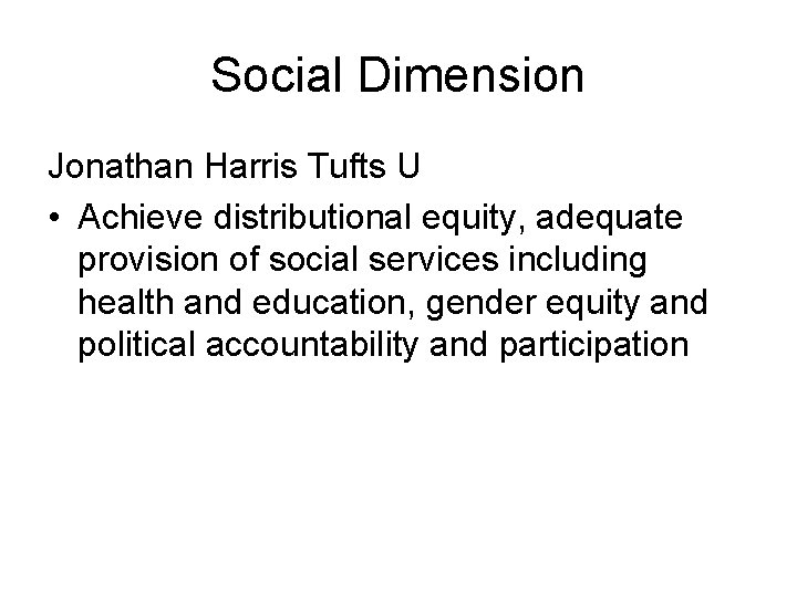 Social Dimension Jonathan Harris Tufts U • Achieve distributional equity, adequate provision of social