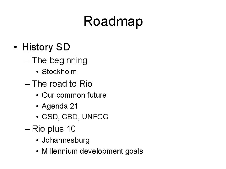 Roadmap • History SD – The beginning • Stockholm – The road to Rio