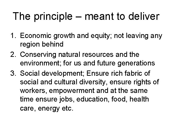 The principle – meant to deliver 1. Economic growth and equity; not leaving any
