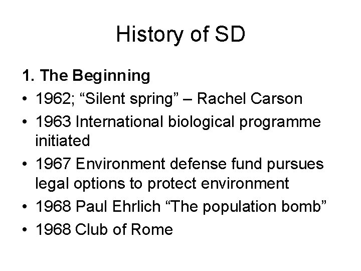 History of SD 1. The Beginning • 1962; “Silent spring” – Rachel Carson •