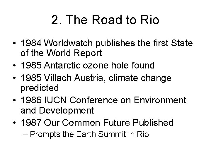 2. The Road to Rio • 1984 Worldwatch publishes the first State of the
