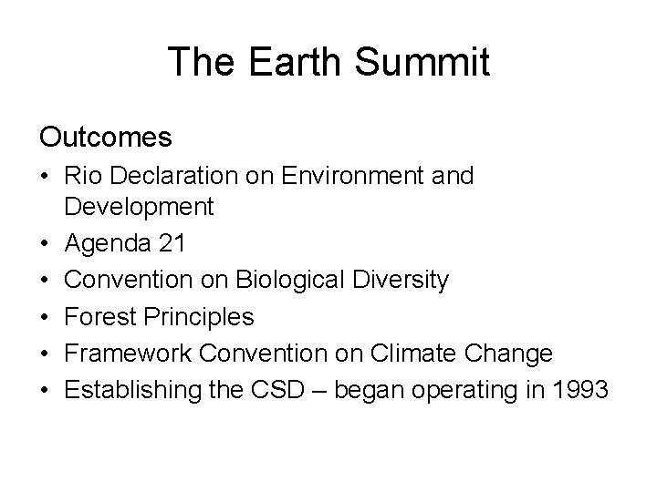 The Earth Summit Outcomes • Rio Declaration on Environment and Development • Agenda 21