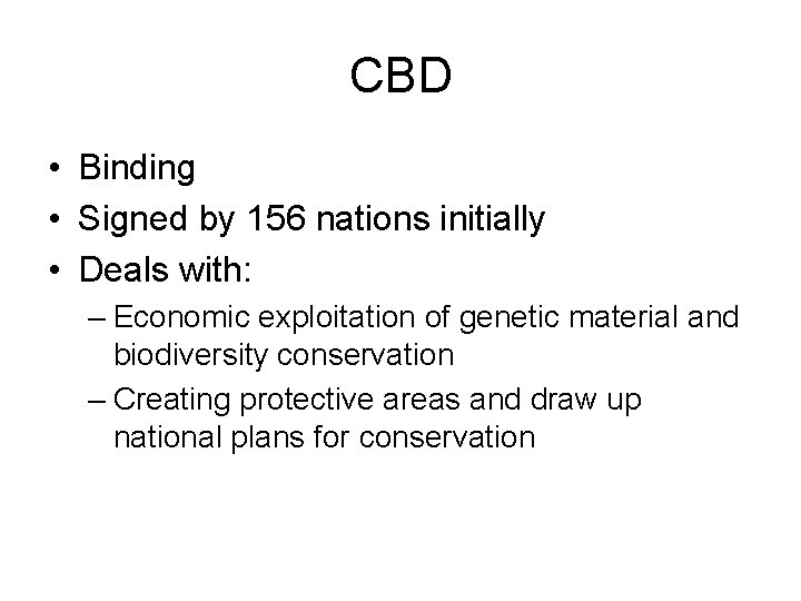 CBD • Binding • Signed by 156 nations initially • Deals with: – Economic