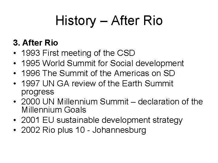 History – After Rio 3. After Rio • 1993 First meeting of the CSD