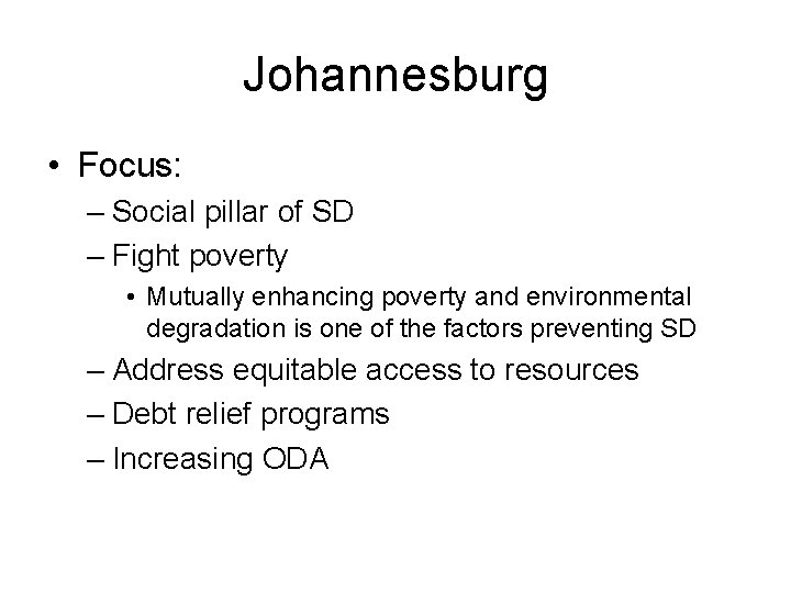 Johannesburg • Focus: – Social pillar of SD – Fight poverty • Mutually enhancing