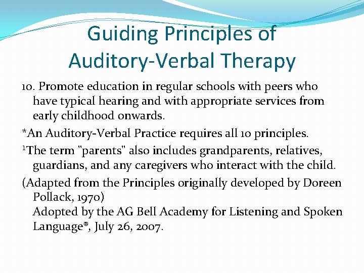 Guiding Principles of Auditory-Verbal Therapy 10. Promote education in regular schools with peers who
