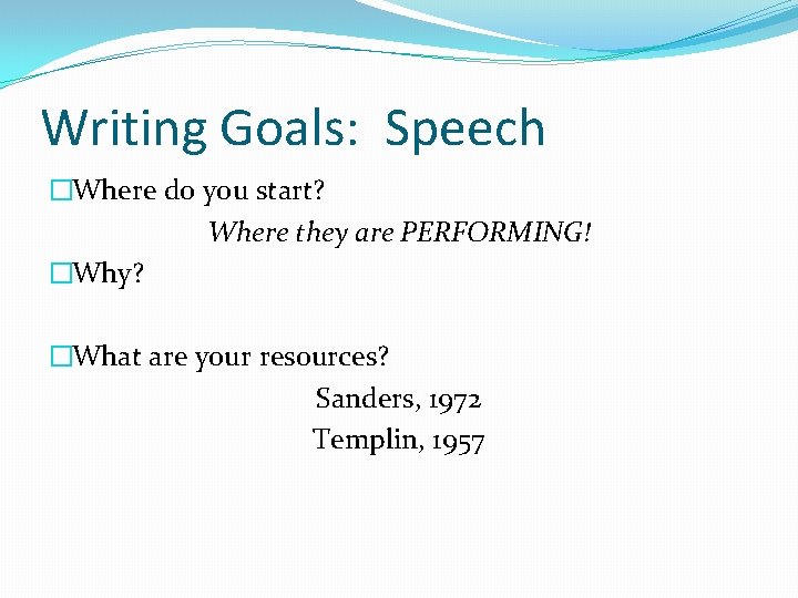 Writing Goals: Speech �Where do you start? Where they are PERFORMING! �Why? �What are