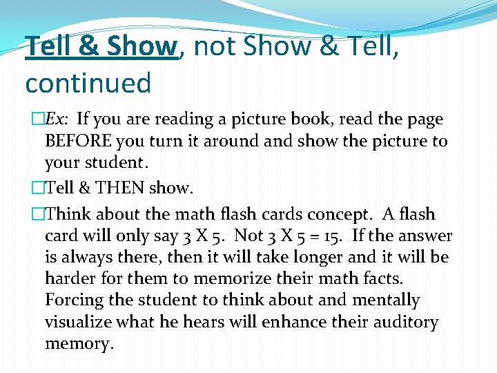 Tell & Show, not Show & Tell, continued �Ex: If you are reading a