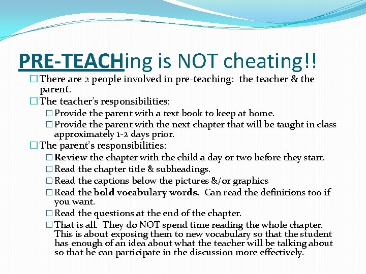 PRE-TEACHing is NOT cheating!! � There are 2 people involved in pre-teaching: the teacher