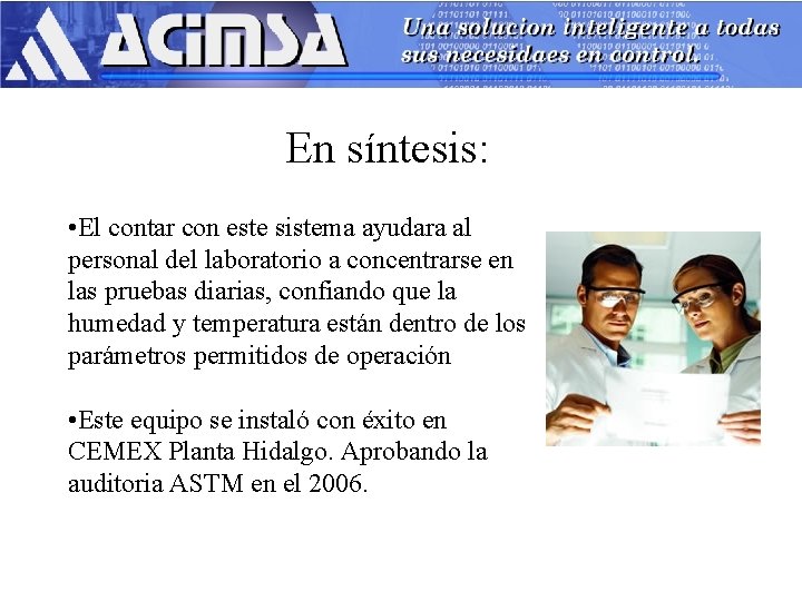 En síntesis: • El contar con este sistema ayudara al personal del laboratorio a